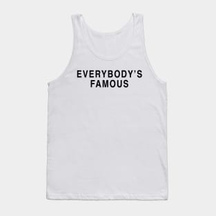 EVERYBODY'S FAMOUS Tank Top